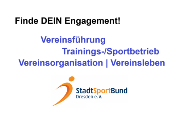 Finde Dein Engagement! Vereinsführung, Trainings-/Sportbetrieb, Vereinsorganisation, Vereinsleben. StadtSportBund Dresden e.V.